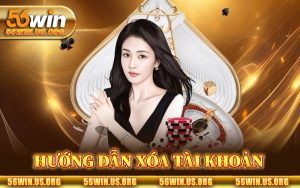 hướng dẫn xóa tài khoản 56Win
