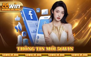 thông tin mới 56Win